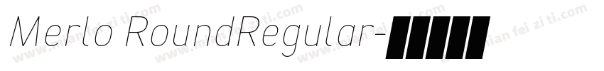 Merlo RoundRegular字体转换